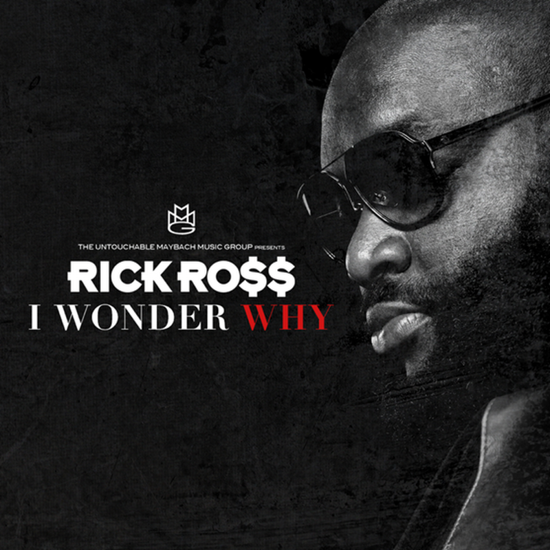 Rick Ross - I Wonder Why (2013) [Download Track]