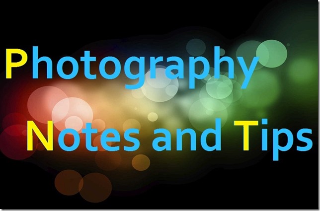 Photography Notes and Tips