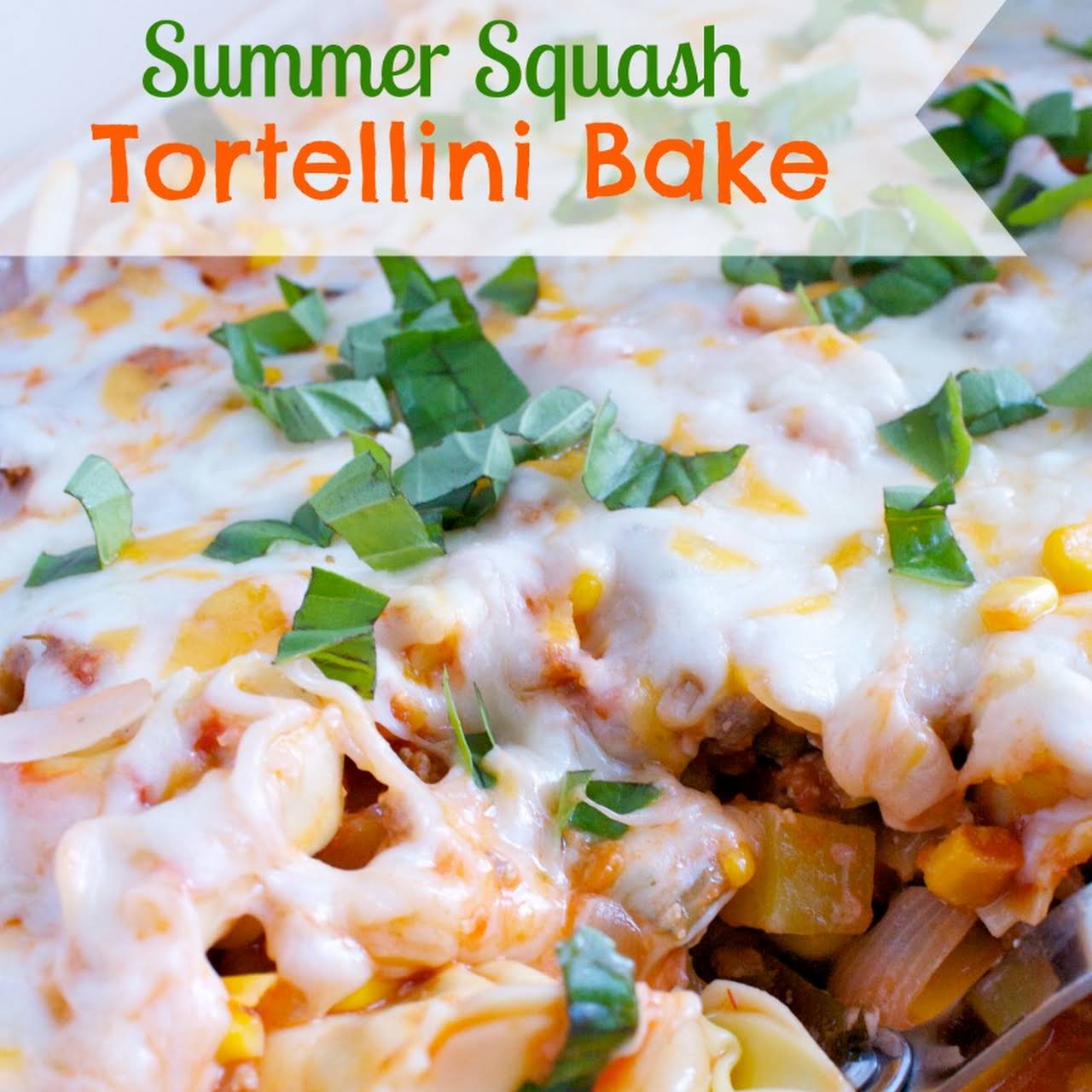 Summer Squash and Tortellini Bake