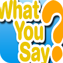 What You Say? mobile app icon