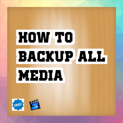 how to backup all media Tip