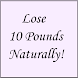 Lose 10 Pounds Naturally!