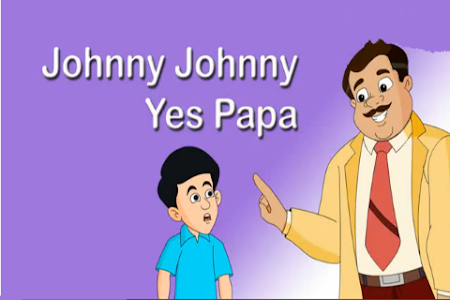 Johny Johny Johny Johny Yes Papa Eating Sugar No Papa Poem