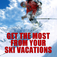 The Most From A Ski Vacations