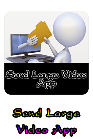 Send Large Video App