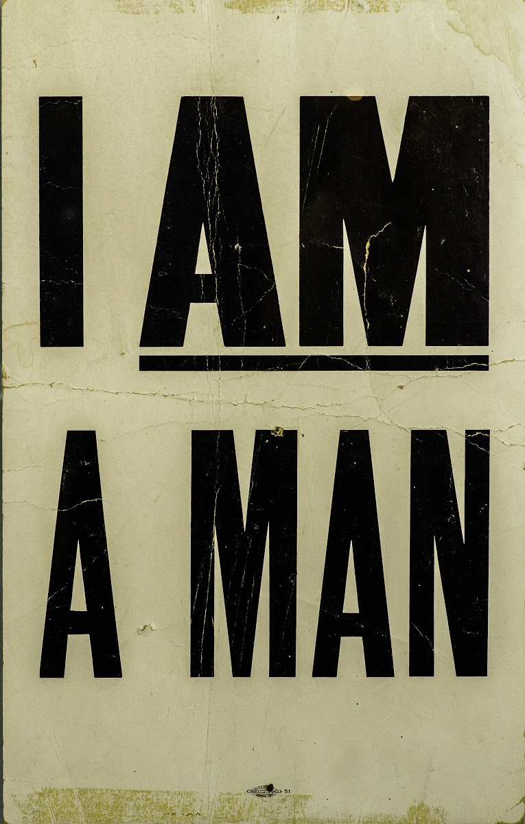 I Am A Man Sign Google Arts Culture