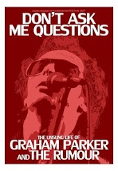 Don't Ask Me Questions: The Unsung Life of Graham Parker and The Rumour