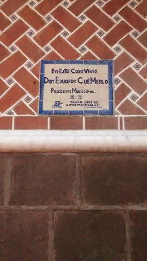 Placa De La Vivienda Del Ex- Presidente Municipal Eduardo Cue Merlo