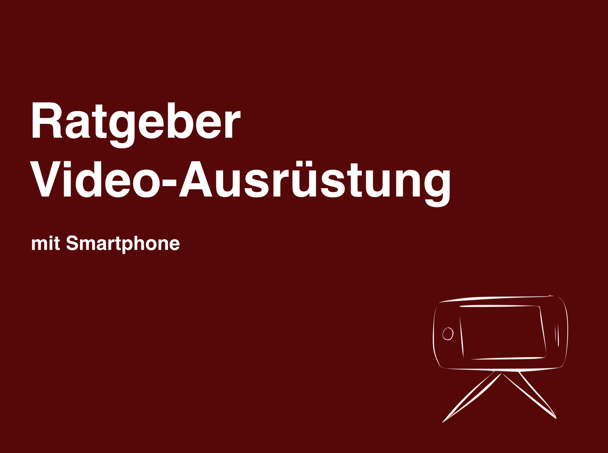 Ratgeber Ausrüstung zum Filmen mit Smartphone