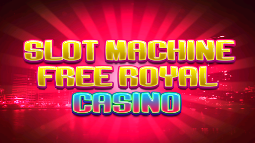 Slots Machine Royal Casino