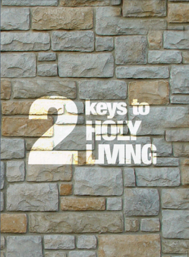 2 Keys to Holy Living