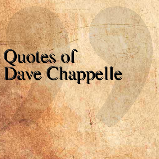 Quotes of Dave Chappelle LOGO-APP點子