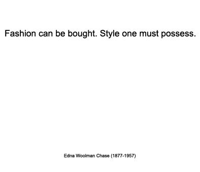 quotes on fashion. Quote on Fashion and Style by former editor in chief of Vogue magazine from 