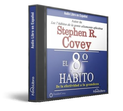 EL OCTAVO HABITO, Stephen Covey [ AudioLibro ] – De la efectividad a la grandeza. Un gran cambio en el pensamiento