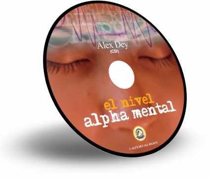 EL NIVEL ALPHA MENTAL, Alex Dey [ Audiolibro ] – Crea el lugar en tu mente donde planear tus metas y visualizar tus logros será más fácil y natural