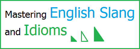 Mastering English Slang and Idioms