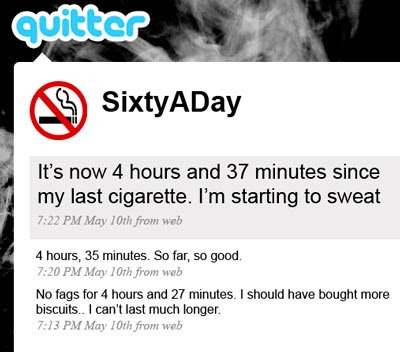 Someone has quit cigarettes - tweets include it's now 4 hours and 37 minutes since my last cigarette. I'm starting to sweat.
