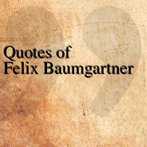 Quotes of Felix Baumgartner LOGO-APP點子