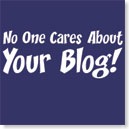 no-one-cares-about-your-blog