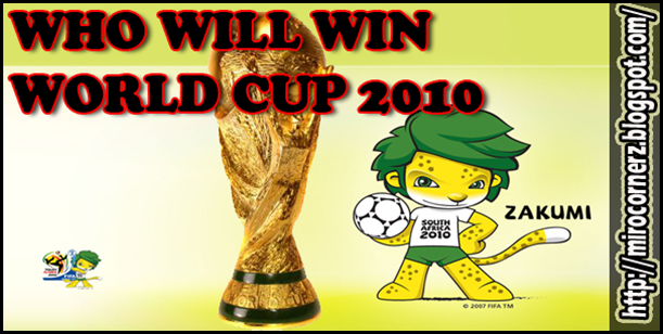 WHO WILL WIN WC 2010
