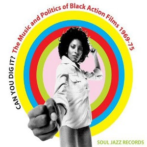 Various Artists - Can You Dig It? The Music and Politics of Black Action Films 1968-75