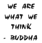 We are what we think according to Buddha
