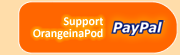 Support OrangeinaPod via PayPal