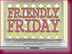Friendly Friday button