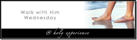 Walk with Him Wednesday @ Holy Experience