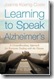 Learning to speak Alzheimer's by Joanne Koenig Coste