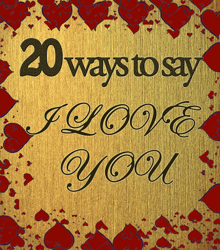 20 ways to say I Love you
