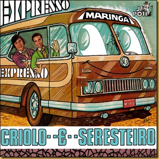 Criolo e Seresteiro - 1975  Expresso Maringa