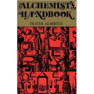 The Alchemist's Handbook: Manual for Practical Laboratory Alchemy Frater Albertus