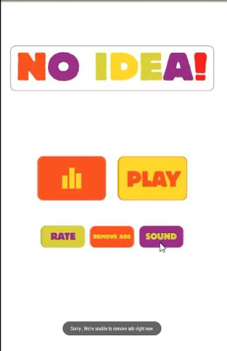 NO IDEA- You have no idea