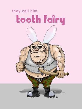 they_call_him_TOOTH_FAIRY_by_CRAZYGRAFIX