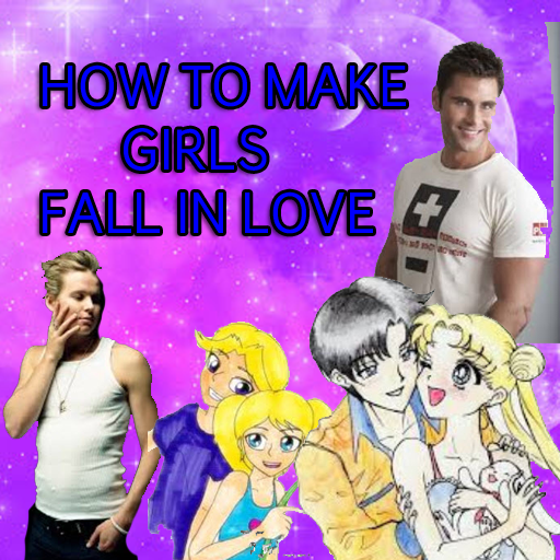 How to Make Girls Fall in Love