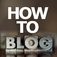 How To Blog