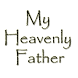 My Heavenly Father