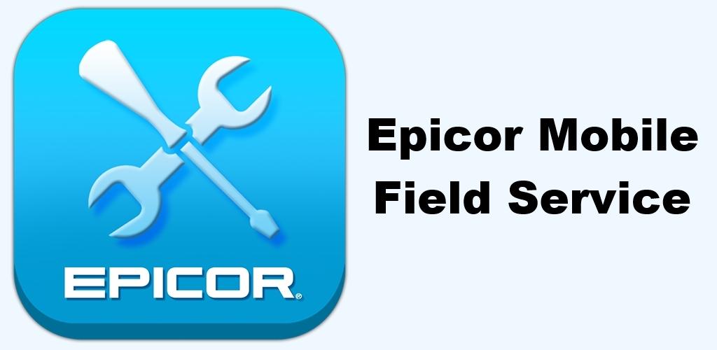 Сервис 06. Field приложение. Epicor service connect. Сервис 9 на 6.