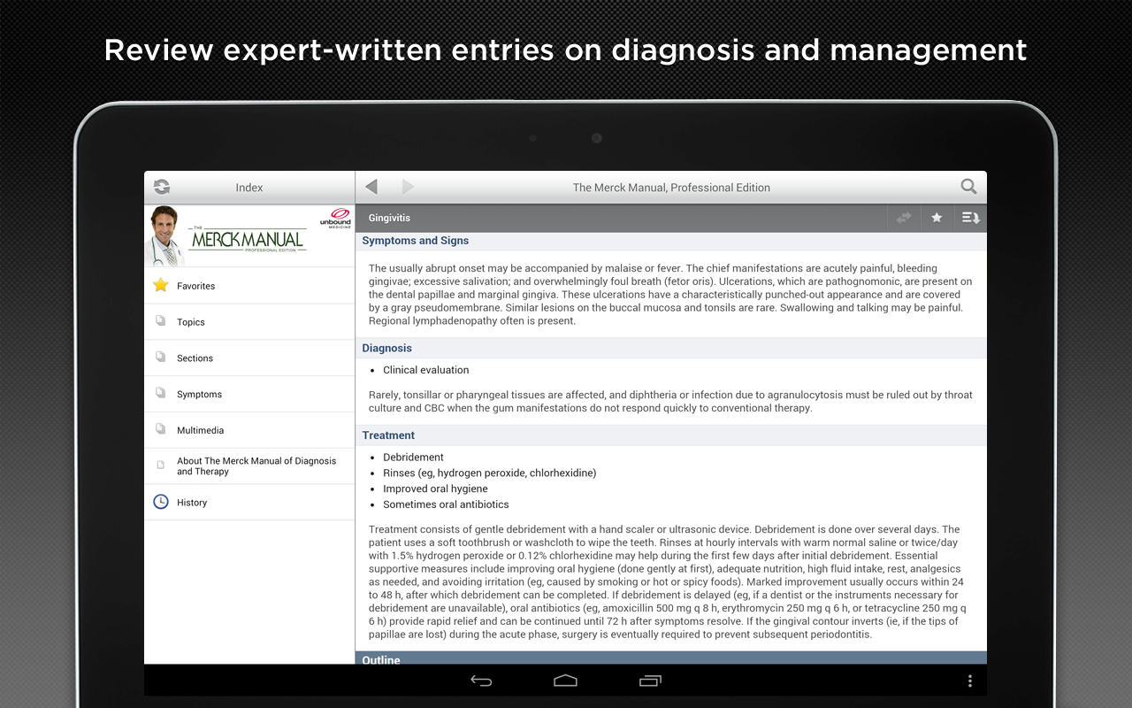 The Merck Manuals deliver trusted disease managementinformation to any mobile device and the web.