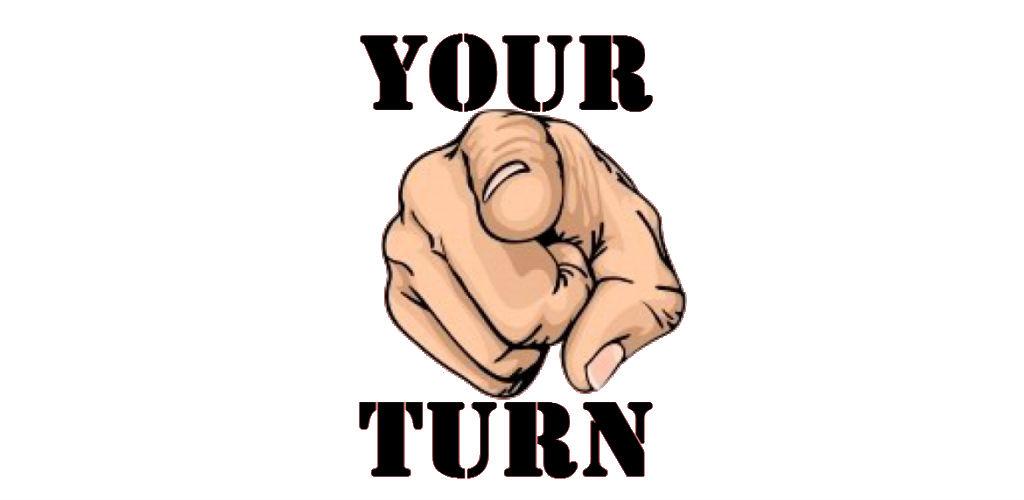 When is it your turn. Your turn. Надпись now. Yur tur. When is it your turn.