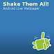 Shake Them All! Live Wallpaper