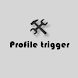 Profile Trigger