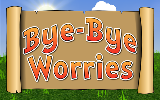 Bye-Bye Worries