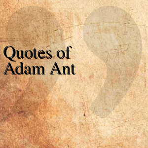 Quotes of Adam Ant 0.0.1