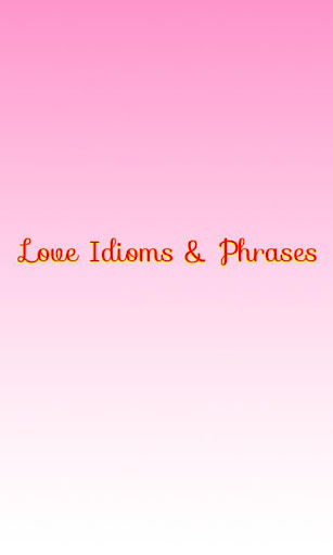 Love Idioms Phrases