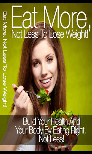 Eat More to Lose Weight